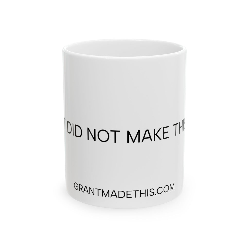 GRANT DID NOT MAKE THIS MUG