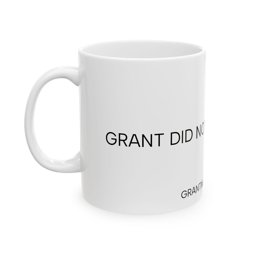GRANT DID NOT MAKE THIS MUG